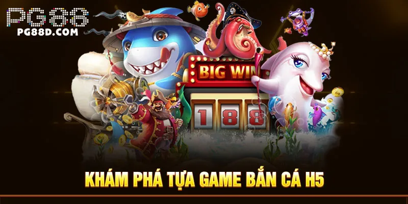 Khám phá tựa game Bắn cá H5