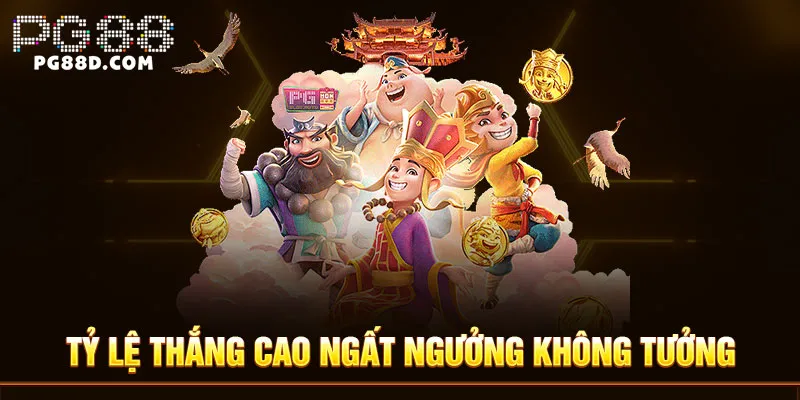 Tỷ lệ thắng cao ngất ngưởng không tưởng