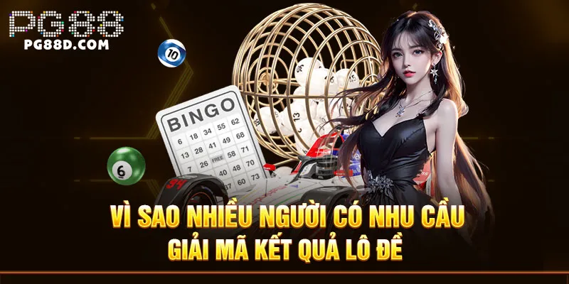 Vì sao nhiều người có nhu cầu giải mã kết quả lô đề