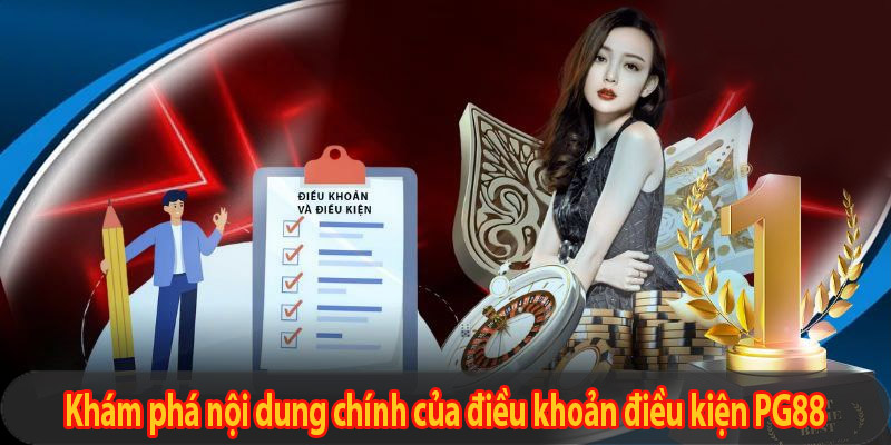 Khám phá nội dung chính của điều khoản điều kiện PG88