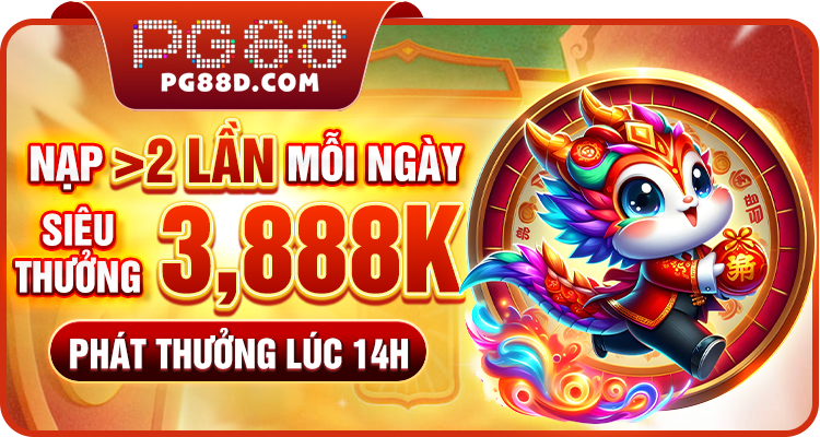 nạp 2 lần mỗi ngày siêu thưởng 3.888K pg88