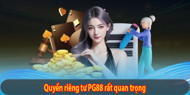 Quyền riêng tư PG88 rất quan trọng